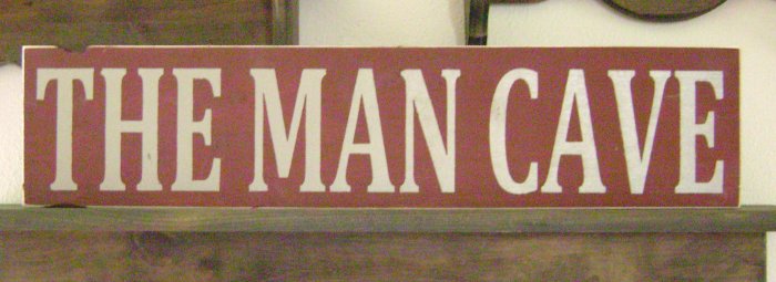 0118 Primitive Sign, The Man Cave..