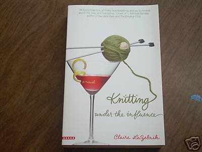 Knitting Under the Influence by Claire Lazebnik, Cla...