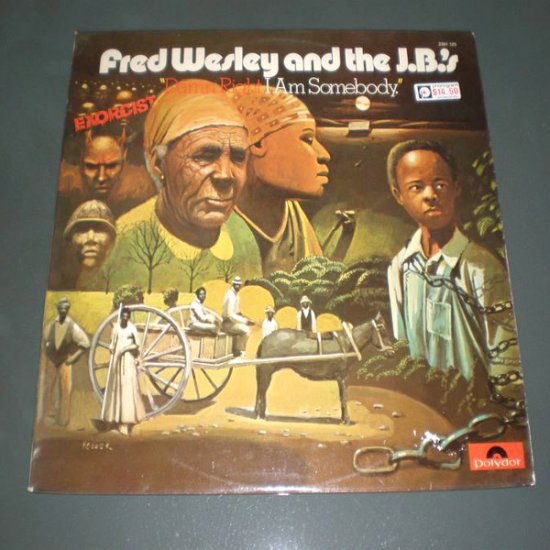 FRED WESLEY AND THE J.B : EXORCIST - DAMN RIGHT I AM SOMEBODY ( Funk Soul Vinyl Record LP )