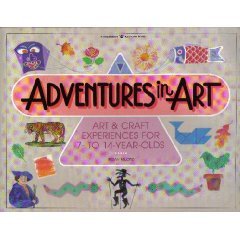 Adventures In Art: Art Crafts Ages 7-14 Book Susan Milord