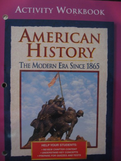 Glencoe AMERICAN HISTORY The Modern Era Since 1865 ACTIVITY WORKBOOK