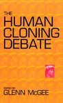 The Human Cloning Debate 3rd Edition Glenn McGee SC Book