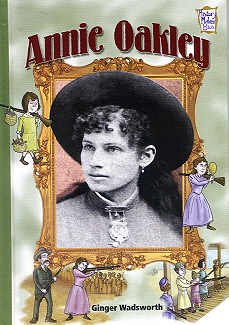 Annie Oakley History Maker Bios Ginger Wadsworth Book
