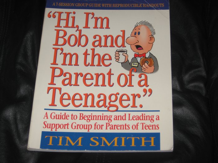 Hi I'm Bob and I'm the Parent of a Teenager Book Smith