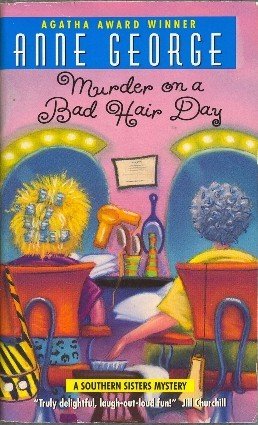 Murder on a Bad Hair Day by Anne George Southern Sisters Mystery