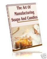 THE ART OF manufacturing SOAP and CANDLES
