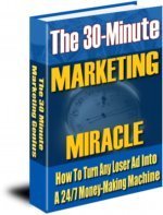 The 30 Minute Marketing Miracle