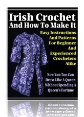 IRISH CROCHET AND LEARN HOW TO MAKE IT