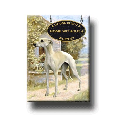 WHIPPET A House Is Not A Home FRIDGE MAGNET