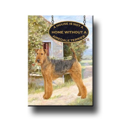 AIREDALE TERRIER A House Is Not A Home FRIDGE MAGNET