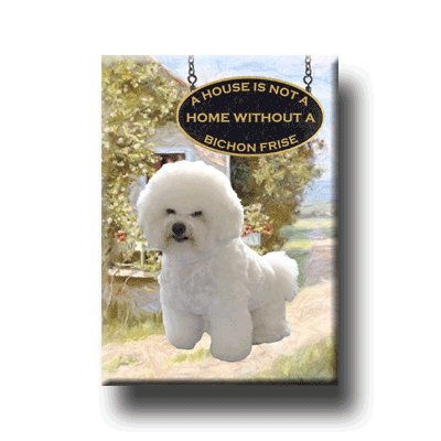 BICHON FRISE A House Is Not A Home FRIDGE MAGNET
