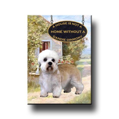 DANDIE DINMONT A House Is Not A Home FRIDGE MAGNET