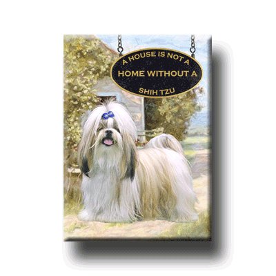 SHIH TZU A House Is Not A Home FRIDGE MAGNET