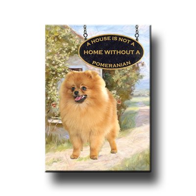 POMERANIAN A House Is Not A Home FRIDGE MAGNET