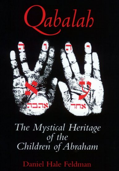Qabalah: The Mystical Heritage of the Children of Abraham by Daniel Hale Feldman