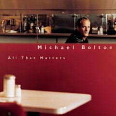 All That Matters by Michael Bolton