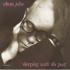 Sleeping with the past by Elton John Original Release Date: August 29, 1989