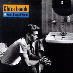 Heart Shaped World by Chris Isaak