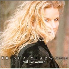 Real Live Woman by Trisha Yearwood