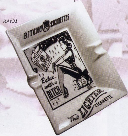 Relax With A Bitch Ashtray