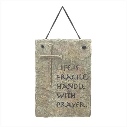 "Life Is Fragile" Plaque