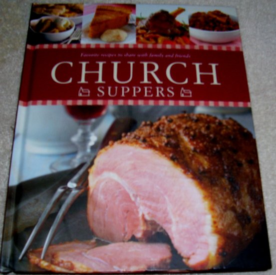 Church Suppers: Favorite Recipes to Share with Family and Friends (Hardcover), NEW