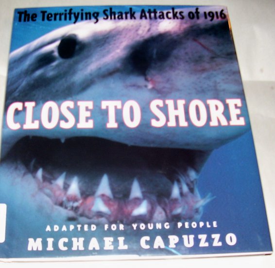 Close to Shore: The Terrifying Shark Attacks of 1916 (Hardcover),
