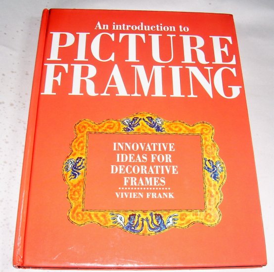 PICTURE FRAMING, AN INTRODUCTION TO, 1995 NEW HC,