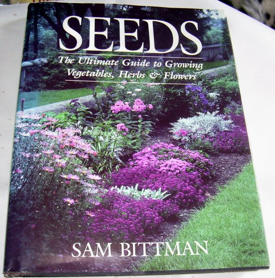 Seeds: The Ultimate Guide to Growing Vegetables, Herbs, and Flowers, (HCDJ),1989