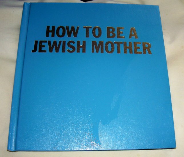 How to be a Jewish Mother: a Very Lovely Training Manual, (hc), 1984, Very Good Condition++