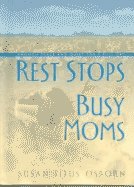 Rest Stops for Busy Moms: Enough Peace and Quiet for a Full Day by Susan Titus Osborne