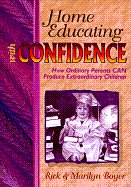 Home Educating With Confidence by Boyer