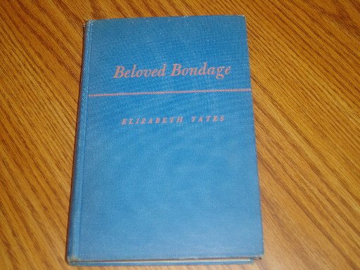 1948 Printing Beloved Bondage Elizabeth Yates Hardcover