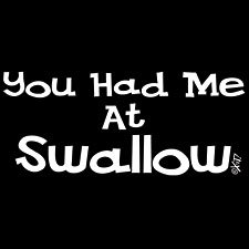 You Had Me at Swallow- Medium