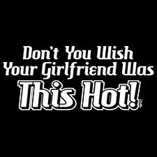 Don't You Wish Your Girlfriend Was This Hot - Small