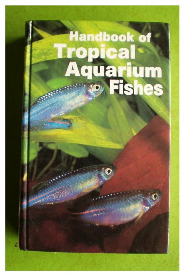 Handbook of Tropical Aquarium Fishes by sXELROD, sCHULTZ