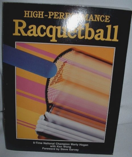 High Performance Racquetball Ken Wong Marty Hogan 1985