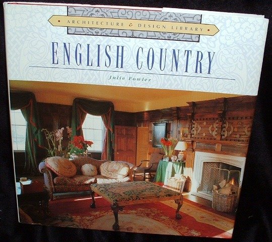 English Country by Julie Fowler Interior Decorating Hardcover Dated 1997