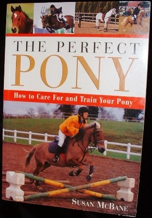 The Perfect Pony (Care / Training) Susan McBane Softcover 2001