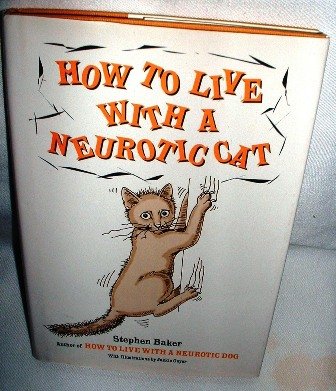 How to Live With a Neurotic Cat by Stephen Baker 1999 Illustrated Hardcover