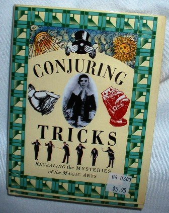 Conjuring Tricks Revealing the Mysteries of the Magiic Arts