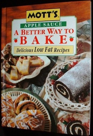 Motts Apple Sauce A Better Way To Bake Low Fat Recipes Cookbook 1995 Illustrated