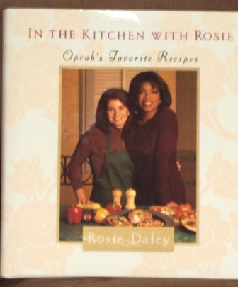 In the Kitchen With Rosie by Rosie Daley 1994 Hardcover Oprahs Favorite Recipes