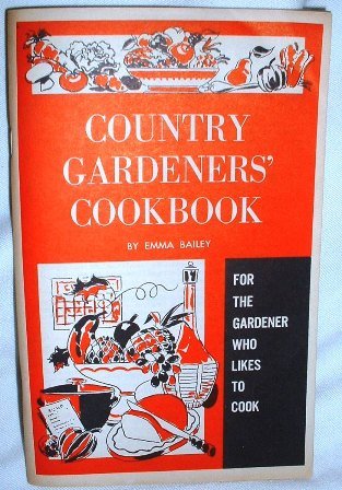 Emma Bailey Country Gardners Cookbook Organic Garden and Farming Recipe Booklet Vintage 1963