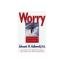 Worry: Controlling It and Using It Wisely By Edward M. Hallowell