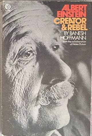 Albert Einstein Creator & Rebel Banesh Hoffmann 1988 Soft Cover