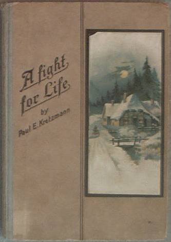 A Fight For Life Paul E. Kretzmann c1928 Hard Cover