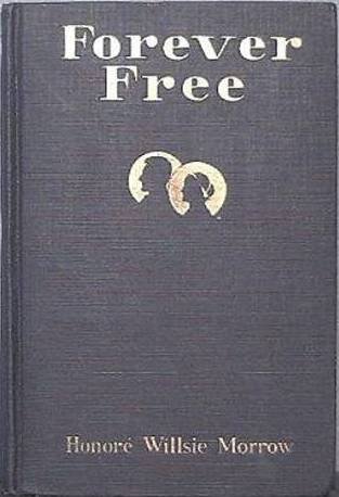 Forever Free Honore Wilsie Morrow c1931 Hard Cover