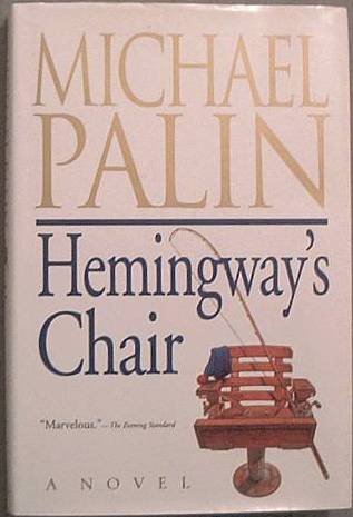 Hemingways Chair Michael Palin 1998 HC/DJ