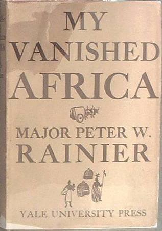 My Vanished Africa Peter Rainier 1945 HC/DJ